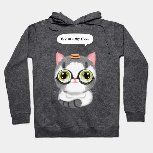 You are my slave funny cat Hoodie by Purrfect Shop